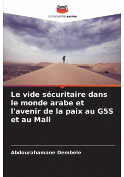 Le vide sécuritaire dans le monde arabe et l'avenir de la paix au G5S et au Mali