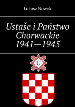Ustase i Państwo Chorwackie 1941 - 1945