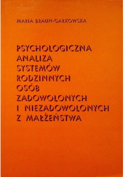 Psychologiczna analiza systemów rodzinnych osób zadowolonych i niezadowolonych z małżeństwa
