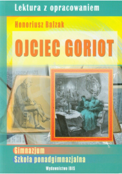 Ojciec Goriot: lektura z opracowaniem Honoriusz Balzak