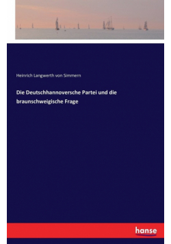 Die Deutschhannoversche Partei und die braunschweigische Frage