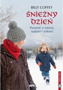 Śnieżny dzień. Powieść o wierze, nadziei i miłości
