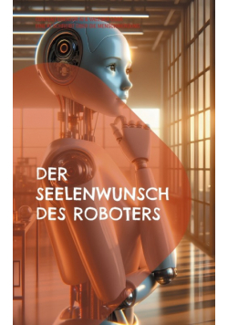 Der Seelenwunsch des Roboters