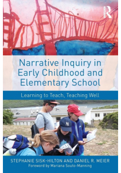 Narrative Inquiry in Early Childhood and Elementary School