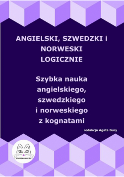Angielski, szwedzki i norweski logicznie. Szybka nauka angielskiego, szwedzkiego i norweskiego z kognatami