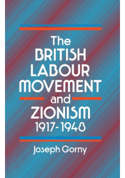 The British Labour Movement and Zionism, 1917-1948