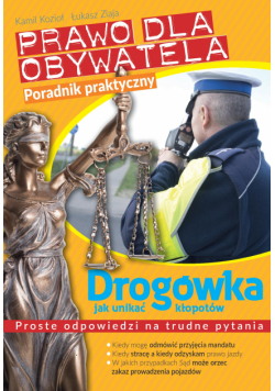 Prawo dla obywatela. Drogówka: jak unikać kłopotów