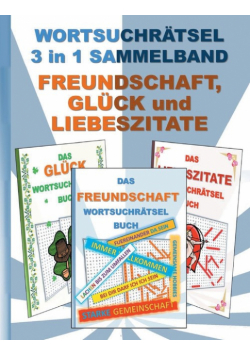 Wortsuchrätsel 3 In 1 Sammelband Freundschaft, Glück Und Liebeszitate