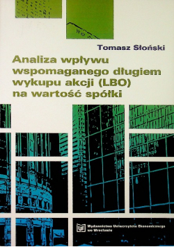 Analiza Wpływu Wspomaganego Długiem Wykupu Akcji (Lbo) Na Wartość Spółki