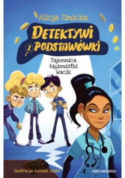 Detektywi z podstawówki. Tajemnica higienistki Wacik