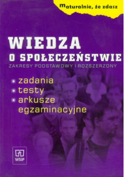 Maturalnie, że zdasz Wiedza o społeczeństwie zakres podstawowy i rozszerzony