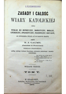 Zasady i całość wiary katolickiej Tom V 1870r.
