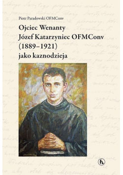 Ojciec Wenanty Józef Katarzyniec OFMConv