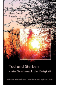 Tod und Sterben - ein Geschmack der Ewigkeit
