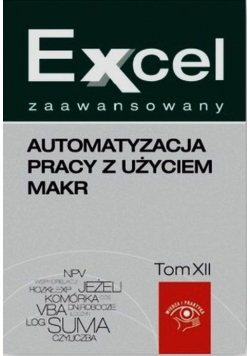 Excel zaawansowany Automatyzacja pracy z użyciem makr Tom 12