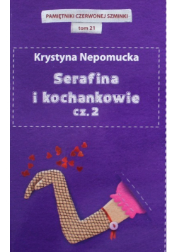 Pamiętniki czerwonej szminki Tom 21 Serafina i Kochankowie Część 2