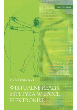 Wirtualne realis Estetyka w epoce elektroniki