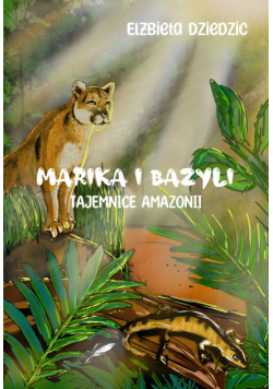 Marika i Bazyli. Tajemnice amazo (ilustrowane brzegi)