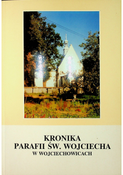 Kronika Parafii Św Wojciecha w Wojciechowicach