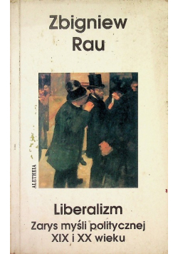Liberalizm Zarys myśli politycznej XIX i XX wieku