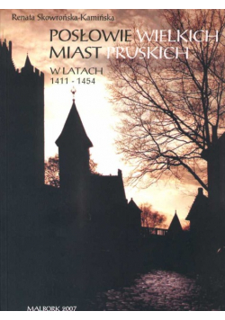 Renata Skowrońska-Kamińska, Posłowie Wielkich Miast Pruskich 1411-1454