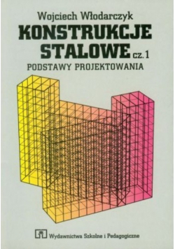 Konstrukcje stalowe Część 1 Podstawy projektowania