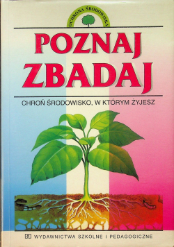 Poznaj Zbadaj chroń środowisko w którym żyjesz