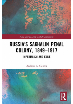 Russia's Sakhalin Penal Colony, 1849-1917