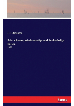 Sehr schwere, wiederwertige und denkwürdige Reisen