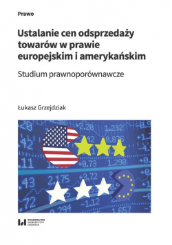 Ustalanie cen odsprzedaży towarów w prawie europejskim i amerykańskim