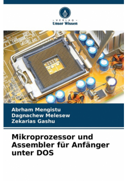Mikroprozessor und Assembler für Anfänger unter DOS
