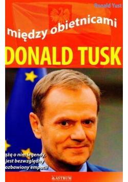 Między obietnicami. Donald Tusk