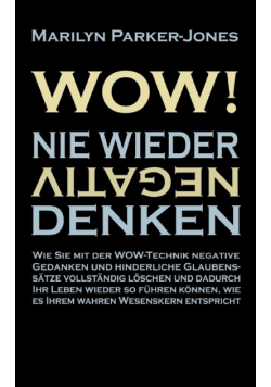 WOW! Nie wieder negativ denken