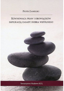 Równowaga praw i obowiązków implikacją zasady dobra wspólnego