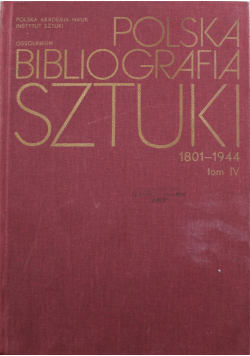 Polska bibliografia sztuki od 1801 do 1944 tom IV