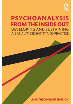 Psychoanalysis from the Inside Out