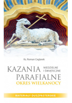 Kazania parafialne niedzielne i świąteczne Okres Wielkanocy