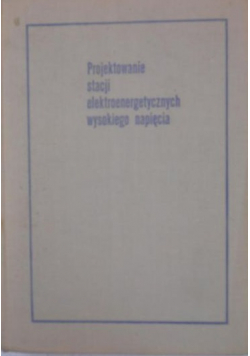 Projektowanie stacji elektroenergetycznych wysokiego napięcia