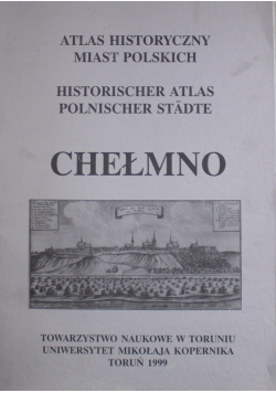 Atlas historyczny miast polskich Chełmno