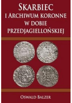 Skarbiec i Archiwum koronne w dobie przedjagielloń