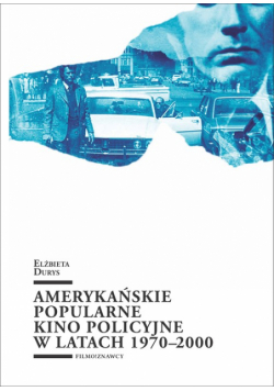 Amerykańskie popularne kino policyjne 1970-2000