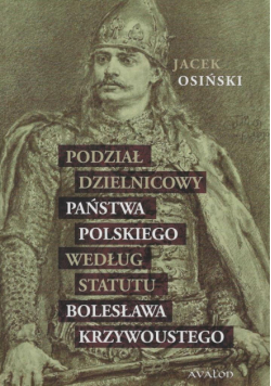 Podział dzielnicowy państwa polskiego według statutu Bolesława Krzywoustego