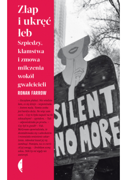 Złap i ukręć łeb. Szpiedzy, kłamstwa i zmowa milczenia wokół gwałcicieli