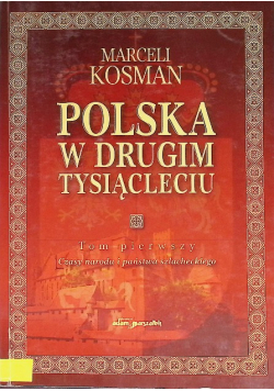 Polska w drugim tysiącleciu Tom I