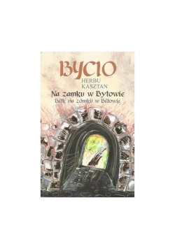 Bycio Herbu Kasztan na zamku w Bytowie