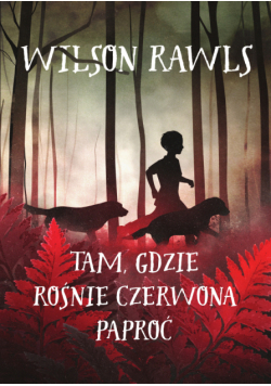 Tam, gdzie rośnie czerwona paproć
