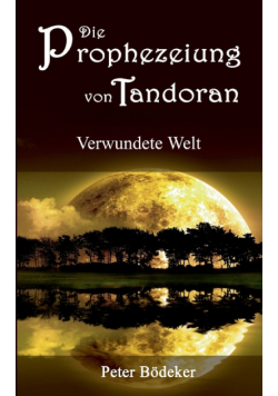 Die Prophezeiung von Tandoran - Verwundete Welt