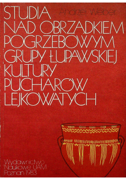 Studia nad obrządkiem pogrzebowym grupy łupawskiej