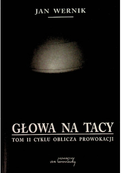 Głowa na tacy Oblicza prowokacji Tom 2