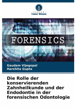 Die Rolle der konservierenden Zahnheilkunde und der Endodontie in der forensischen Odontologie